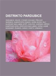 Distrikto Pardubice Pardubice, Holice, Vysoké Chvojno, Přelouč, Sezemice, Hundoforta ĉasado, Horní Jelení, Valy, Kladruby nad Labem, Býšť, Choltice, Uhersko, Dříteč, Kunětická hora, Opatovice nad Labem, Vápno, Lázně Bohdaneč,1232958573,9781232958574