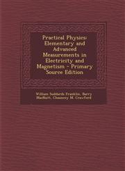 Practical Physics Elementary and Advanced Measurements in Electricity and Magnetism,128996985X,9781289969851