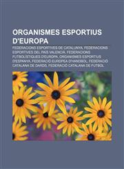 Organismes esportius d'Europa Federacions esportives de Catalunya, Federacions esportives del País Valencià,1232742201,9781232742203