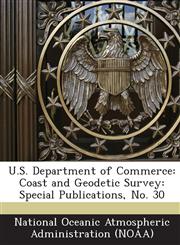 U.S. Department of Commerce Coast and Geodetic Survey: Special Publications, No. 30,1287261868,9781287261865