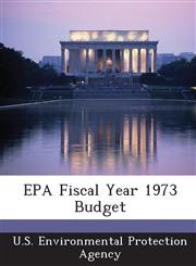 EPA Fiscal Year 1973 Budget,128867712X,9781288677122