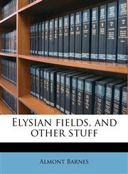Elysian fields, and other stuff,1174840862,9781174840869