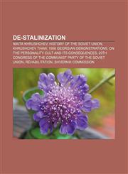De-Stalinization Nikita Khrushchev, History of the Soviet Union, Khrushchev Thaw, 1956 Georgian demonstrations,1156670985,9781156670989