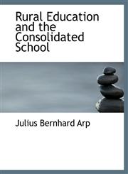 Rural Education and the Consolidated School,1140144847,9781140144847