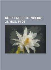 Rock Products Volume 23, nos. 14-26,1234241447,9781234241445