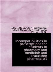 Incompatibilities in prescriptions for students in pharmacy and medicine and practicing pharmacists,1113774428,9781113774422
