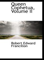 Queen Cophetua, Volume II,1103410997,9781103410996