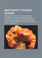 2006 Pacific typhoon season Timeline of the 2006 Pacific typhoon season, Hurricane Ioke, Typhoon Xangsane, Typhoon Prapiroon, Typhoon Durian,1155608763,9781155608761