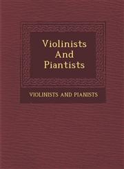 Violinists And Piantists,1286956307,9781286956304