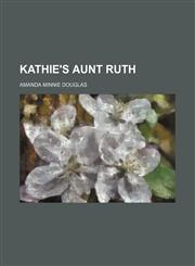 Kathie's Aunt Ruth,1150267054,9781150267055
