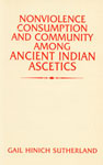 Nonviolence Consumption and Community Among Ancient Indian Ascetics 1st Edition,818595240X,9788185952406
