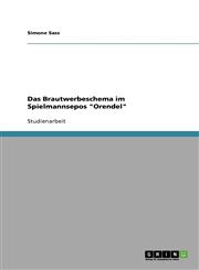 Das Brautwerbeschema Im Spielmannsepos Orendel,3640238656,9783640238651