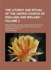 Illustrations of the Liturgy and Ritual of the United Church of England and Ireland; Being Sermons and Discourses Selected from the Works of Eminent D,1153972093,9781153972093