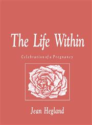 The Life Within Celebration of a Pregnancy 1st,0896031969,9780896031968