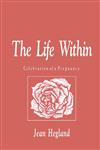 The Life Within Celebration of a Pregnancy 1st,0896031969,9780896031968