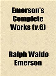 Emerson's Complete Works (v.6),1152893254,9781152893252