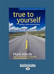 True to Yourself Leading a Values-Based Business (Large Print 16pt),1442963395,9781442963399
