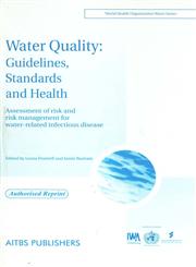 Water Quality Guidelines, Standards and Health : Assessment of Risk and Risk Management for Water-Related Infectious Diseases 1st Edition,8174731865,9788174731869