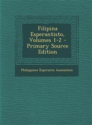 Filipina Esperantisto, Volumes 1-2 - Primary Source Edition,1295664461,9781295664467