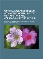 Works Excepting Those on Botany and Natural History; With Additions and Corrections by the Author. With Additions and Corrections by the Author,1150765178,9781150765179