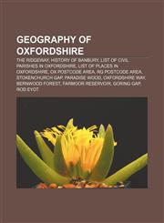 Geography of Oxfordshire The Ridgeway, History of Banbury, List of civil parishes in Oxfordshire, List of places in Oxfordshire,1156481945,9781156481943