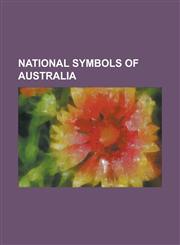 National Symbols of Australia Acacia Pycnantha, Advance Australia Fair, Anigozanthos Manglesii, Australian Aboriginal Flag, Australian Defence Force,115595131X,9781155951317
