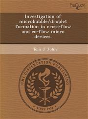 Investigation of microbubble/droplet formation in cross-flow and co-flow micro devices.,1288833938,9781288833931
