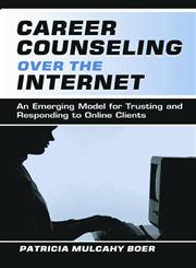 Career Counseling Over the Internet An Emerging Model for Trusting and Responding to Online Clients,0805837450,9780805837452