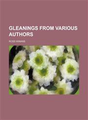 Gleanings from various authors,115117713X,9781151177131