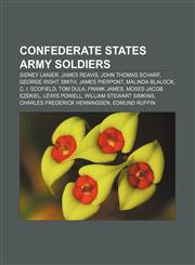 Confederate States Army soldiers Sidney Lanier, James Reavis, John Thomas Scharf, George Right Smith, James Pierpont, Malinda Blalock,1155548558,9781155548555