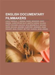 English documentary filmmakers Louis Theroux, Y. Misdaq, Daniel Meadows, Marc Sinden, Christopher Riley, Martin Cassini, Shusha Guppy,1155349628,9781155349626