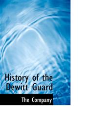 History of the Dewitt Guard,1110472579,9781110472574