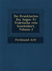 Die Krankheiten Des Auges Fur Praktische Rzte Geschildert, Volume 2,1249630150,9781249630159
