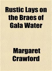 Rustic Lays on the Braes of Gala Water,1151661953,9781151661951