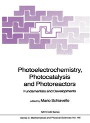 Photoelectrochemistry, Photocatalysis and Photoreactors Fundamentals and Developments,9048184142,9789048184149