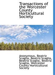 Transactions of the Worcester County Horticultural Society,1115875817,9781115875813