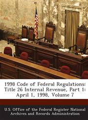 1998 Code of Federal Regulations Title 26 Internal Revenue, Part 1: April 1, 1998, Volume 7,1289232741,9781289232740