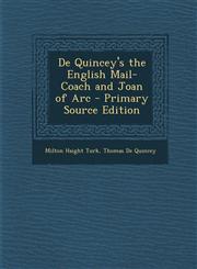 De Quincey's the English Mail-Coach and Joan of Arc - Primary Source Edition,1293315052,9781293315057