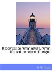 Discourses on human nature, human life, and the nature of religion,1116095521,9781116095524