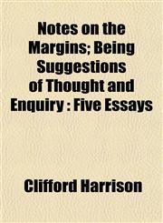 Notes on the Margins; Being Suggestions of Thought and Enquiry Five Essays,1152444271,9781152444270