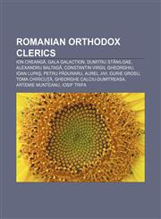 Romanian Orthodox clerics Ion Creangă, Gala Galaction, Dumitru Stăniloae, Alexandru Baltagă, Constantin Virgil Gheorghiu, Ioan Lupaş,1157462960,9781157462965