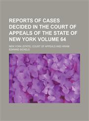 Reports of cases decided in the Court of Appeals of the State of New York Volume 64,1150285117,9781150285110