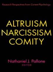 Altruism, Narcissism, Comity Research Perspectives from Current Psychology,0765804670,9780765804679