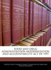 FOOD AND DRUG ADMINISTRATION MODERNIZATION AND ACCOUNTABILITY ACT OF 1997,1240599676,9781240599677
