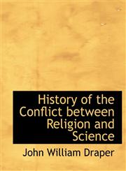 History of the Conflict between Religion and Science,1115782681,9781115782685