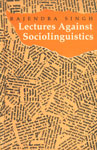 Lectures Against Sociolinguistics 1st Edition,8121508363,9788121508360