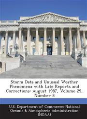 Storm Data and Unusual Weather Phenomena with Late Reports and Corrections August 1987, Volume 29, Number 8,1288655185,9781288655182