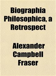 Biographia Philosophica, a Retrospect,1151918873,9781151918871