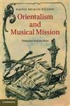 Orientalism and Musical Mission Palestine and the West,1107036569,9781107036567