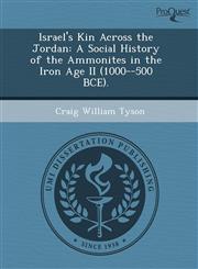 Israel's Kin Across the Jordan A Social History of the Ammonites in the Iron Age II (1000--500 BCE).,1244728470,9781244728479